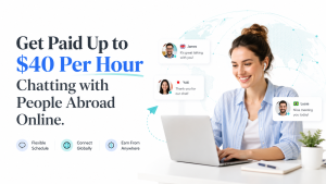 Get Paid Up to $40 Per Hour Chatting with People Abroad Online